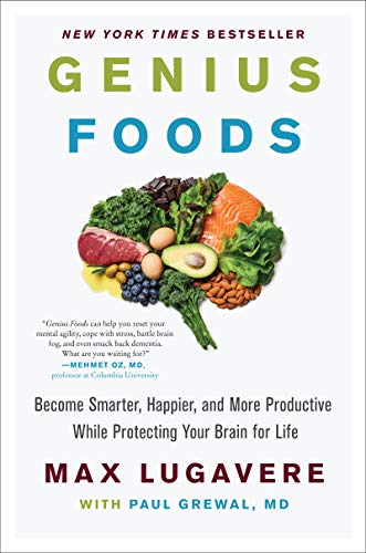 Genius Foods: Become Smarter, Happier, and More Productive While Protecting Your Brain for Life -- Max Lugavere, Hardcover
