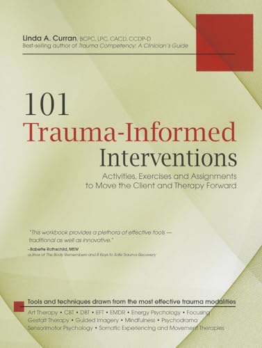 101 Trauma-Informed Interventions: Activities, Exercises and Assignments to Move the Client and Therapy Forward -- Linda Curran, Paperback