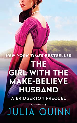 The Girl with the Make-Believe Husband: A Bridgerton Prequel -- Julia Quinn, Mass Market Paperbound