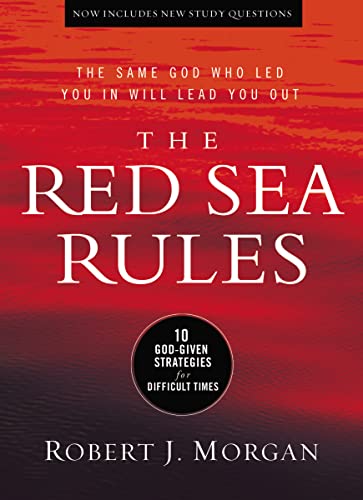 The Red Sea Rules: 10 God-Given Strategies for Difficult Times -- Robert J. Morgan, Hardcover