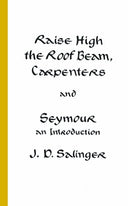 Raise High the Roof Beam, Carpenters and Seymour: An Introduction -- J. D. Salinger, Mass Market Paperbound