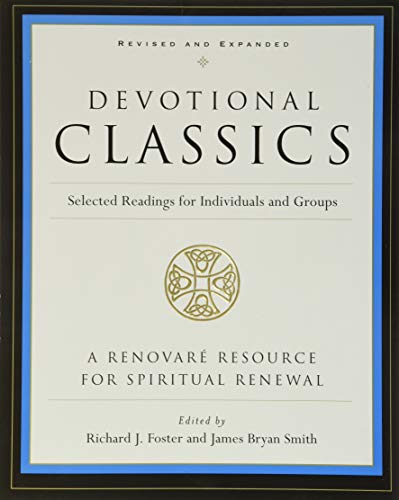 Devotional Classics: Revised Edition: Selected Readings for Individuals and Groups -- Richard J. Foster, Paperback