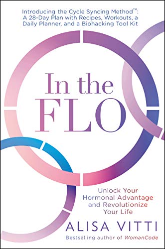 In the Flo: Unlock Your Hormonal Advantage and Revolutionize Your Life -- Alisa Vitti, Paperback