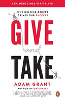 Give and Take: Why Helping Others Drives Our Success -- Adam Grant, Paperback