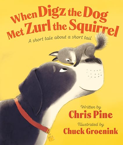 When Digz the Dog Met Zurl the Squirrel: A Short Tale about a Short Tail by Pine, Chris