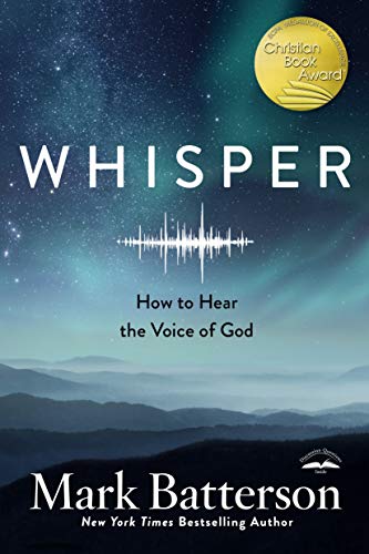 Whisper: How to Hear the Voice of God -- Mark Batterson, Paperback