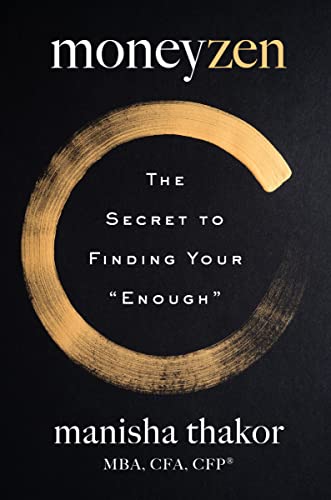 Moneyzen: The Secret to Finding Your Enough -- Manisha Thakor, Hardcover