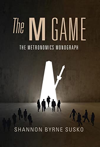 The M Game: The Metronomics Monograph -- Shannon Byrne Susko, Hardcover