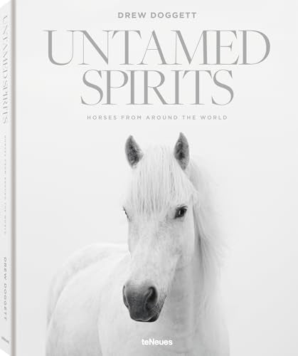 Untamed Spirits: Horses from Around the World -- Drew Doggett, Hardcover
