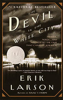 The Devil in the White City: Murder, Magic, and Madness at the Fair that Changed America -- Erik Larson, Paperback
