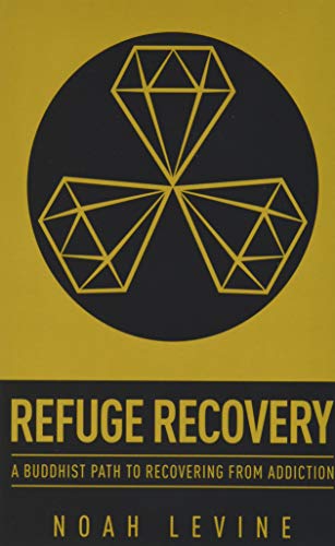 Refuge Recovery: A Buddhist Path to Recovering from Addiction -- Noah Levine, Paperback