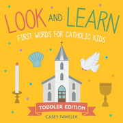 Look and Learn -- Toddler Edition: First Words for Catholic Kids by Pawelek, Casey