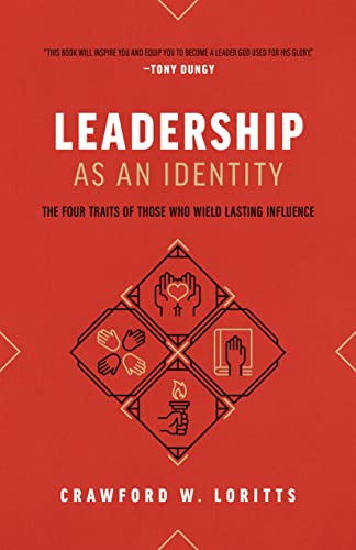 Leadership as an Identity: The Four Traits of Those Who Wield Lasting Influence -- Crawford W. Loritts, Paperback