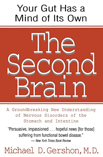 The Second Brain: The Scientific Basis of Gut Instinct & a Groundbreaking New Understanding of Nervous Disorders of the Stomach & Intestine -- Michael Gershon, Paperback