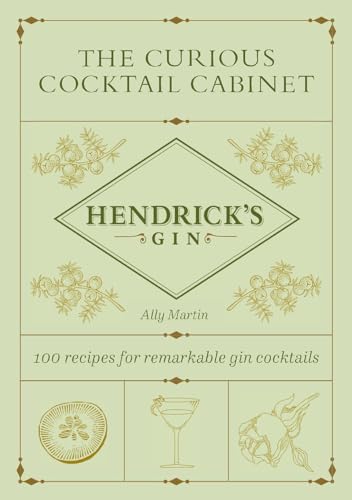 The Curious Cocktail Cabinet: 100 Recipes for Remarkable Gin Cocktails -- Ally Martin, Hardcover
