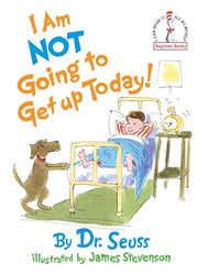 I Am Not Going to Get Up Today! by Dr Seuss