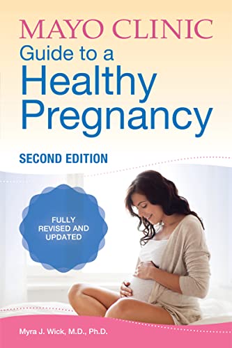 Mayo Clinic Guide to a Healthy Pregnancy, 2nd Edition: Fully Revised and Updated -- Myra J. Wick, Paperback