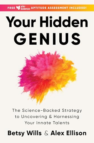 Your Hidden Genius: The Science-Backed Strategy to Uncovering and Harnessing Your Innate Talents -- Betsy Wills, Hardcover