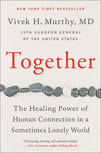 Together: The Healing Power of Human Connection in a Sometimes Lonely World -- Vivek H. Murthy, Paperback