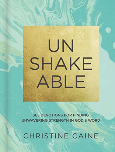 Unshakeable: 365 Devotions for Finding Unwavering Strength in God's Word (a 365-Day Devotional) -- Christine Caine, Hardcover