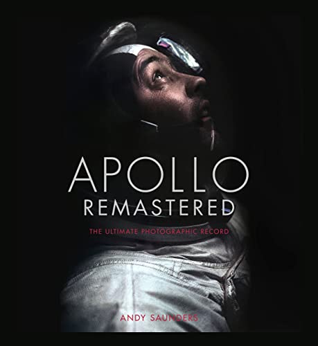 Apollo Remastered: The Ultimate Photographic Record -- Andy Saunders, Hardcover