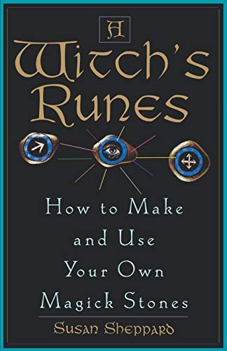 A Witch's Runes: How to Make and Use Your Own Magick Stones -- Susan Sheppard, Paperback