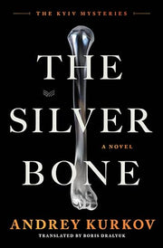 The Silver Bone by Kurkov, Andrey