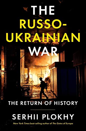 The Russo-Ukrainian War: The Return of History -- Serhii Plokhy, Hardcover