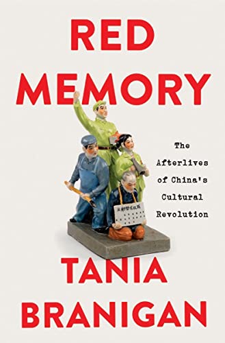 Red Memory: The Afterlives of China's Cultural Revolution -- Tania Branigan, Hardcover