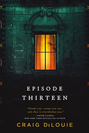 Episode Thirteen -- Craig Dilouie, Paperback