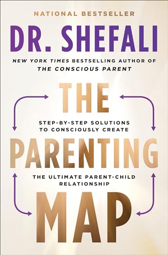 The Parenting Map: Step-By-Step Solutions to Consciously Create the Ultimate Parent-Child Relationship by Tsabary, Shefali