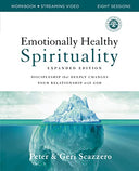 Emotionally Healthy Spirituality Expanded Edition Workbook Plus Streaming Video: Discipleship That Deeply Changes Your Relationship with God -- Peter Scazzero, Paperback