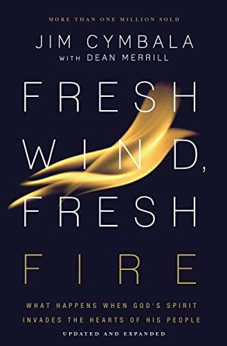 Fresh Wind, Fresh Fire: What Happens When God's Spirit Invades the Hearts of His People -- Jim Cymbala, Paperback