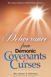 Deliverance From Demonic Covenants And Curses by Solomon, James A.