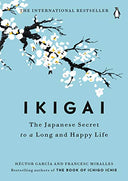 Ikigai: The Japanese Secret to a Long and Happy Life -- Héctor García, Hardcover