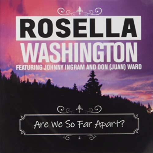 Are We So Far Apart? -- Rosella Washington Featuring Johnny Ingram, CD