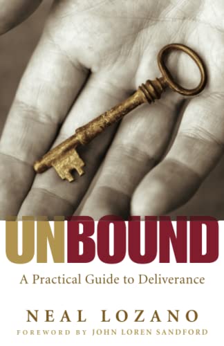 Unbound: A Practical Guide to Deliverance from Evil Spirits -- Neal Lozano, Paperback