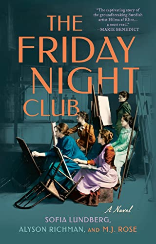 The Friday Night Club: A Novel of Artist Hilma AF Klint and Her Creative Circle -- Sofia Lundberg, Paperback