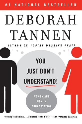 You Just Don't Understand: Women and Men in Conversation by Tannen, Deborah