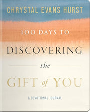 100 Days to Discovering the Gift of You by Hurst, Chrystal Evans