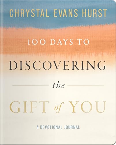 100 Days to Discovering the Gift of You: A Devotional Journal -- Chrystal Evans Hurst, Paperback