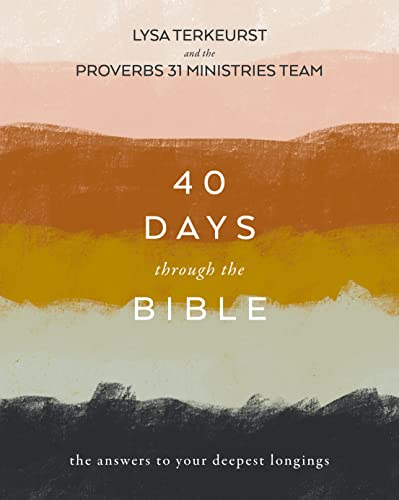 40 Days Through the Bible: The Answers to Your Deepest Longings -- Lysa TerKeurst, Paperback