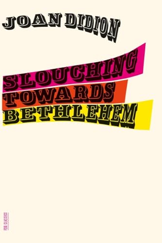 Slouching Towards Bethlehem: Essays by Didion, Joan
