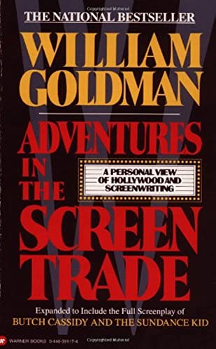 Adventures in the Screen Trade: A Personal View of Hollywood and Screenwriting -- William Goldman, Paperback