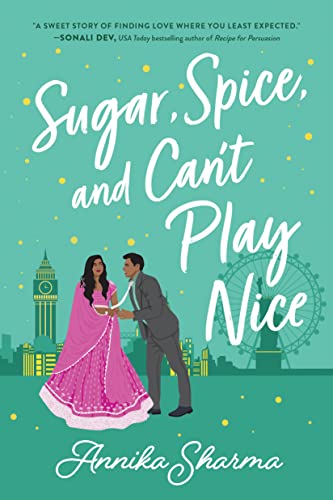 Sugar, Spice, and Can't Play Nice -- Annika Sharma, Paperback
