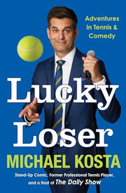 Lucky Loser: Adventures in Tennis and Comedy by Kosta, Michael