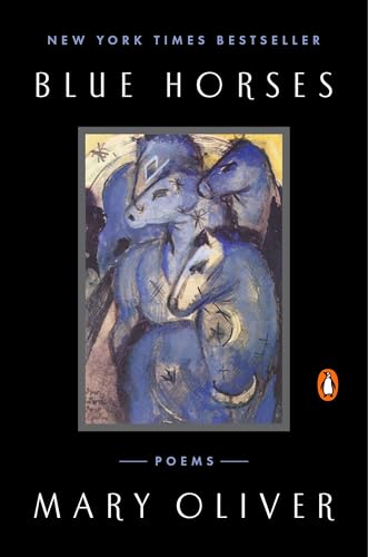Blue Horses: Poems by Oliver, Mary