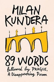 89 Words Followed by Prague, a Disappearing Poem by Kundera, Milan