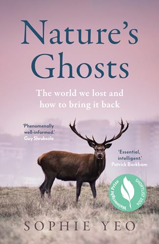 Nature's Ghosts: The World We Lost and How to Bring It Back by Yeo, Sophie