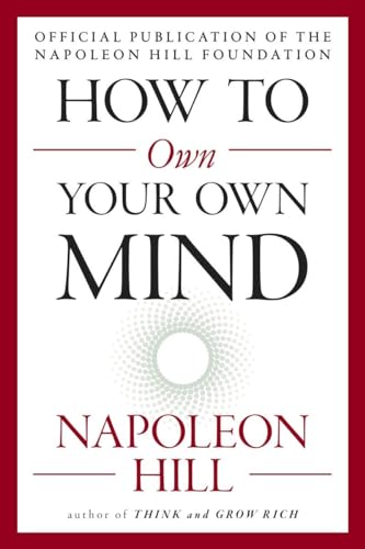 How to Own Your Own Mind by Hill, Napoleon